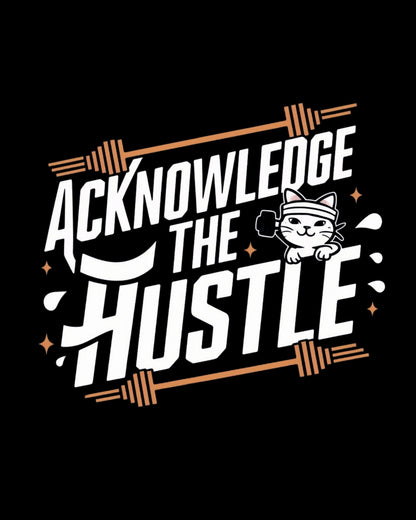 Acknowledge The Hustle T-Shirt