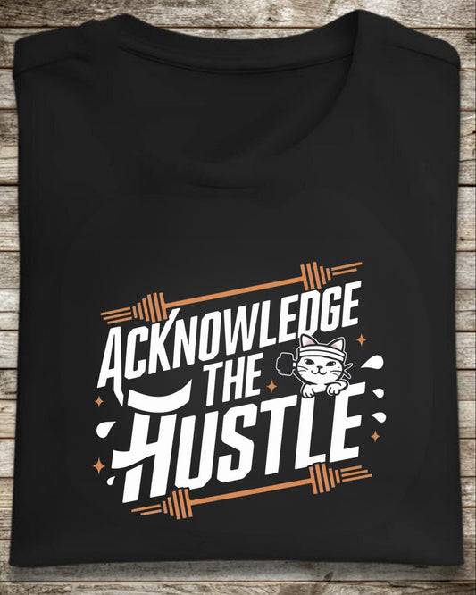 Acknowledge The Hustle T-Shirt