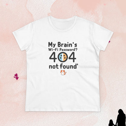 My Brain WiFi Password 404 Not Found Women Cotton Tshirt