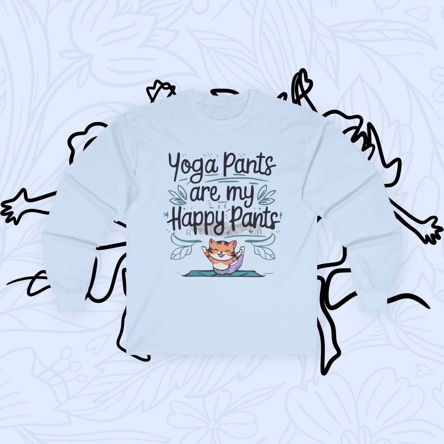 Yoga Pant Are Happy Pant Cotton Long Sleeve Tshirt