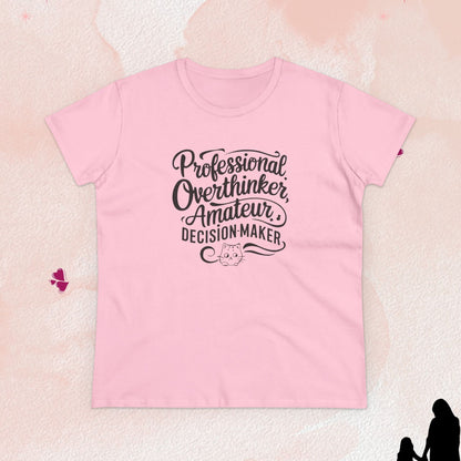 Overthinker Amature Descision Maker Cotton Women Tshirt
