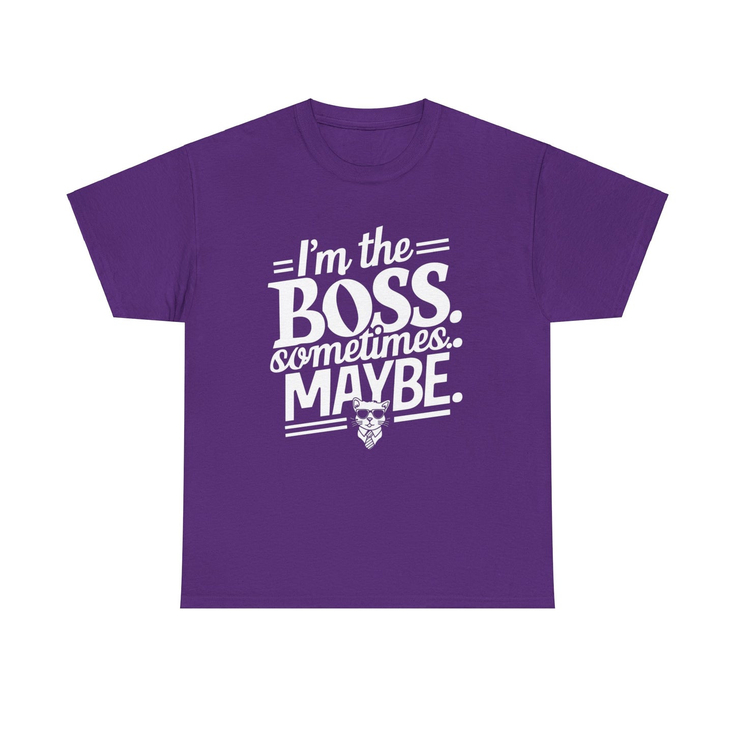 I am Boss Sometime I May Be Unisex Cotton T-Shirt