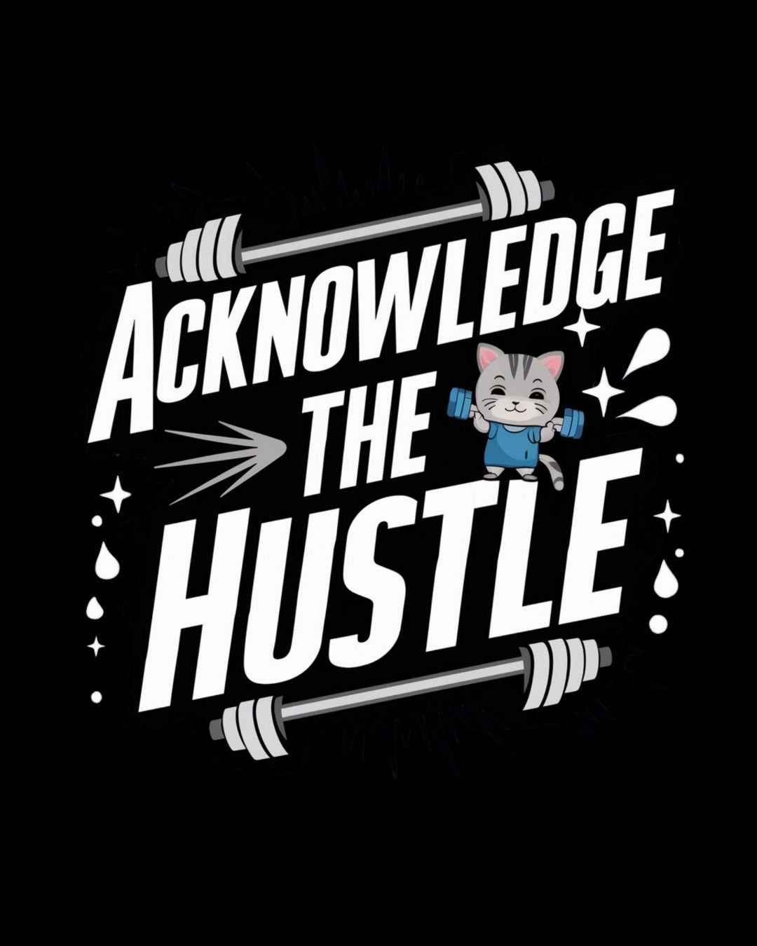 Acknowledge The Hustles  Cotton T-Shirt