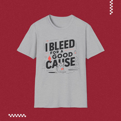 I Bleed For Good Cause Cotton T-Shirt