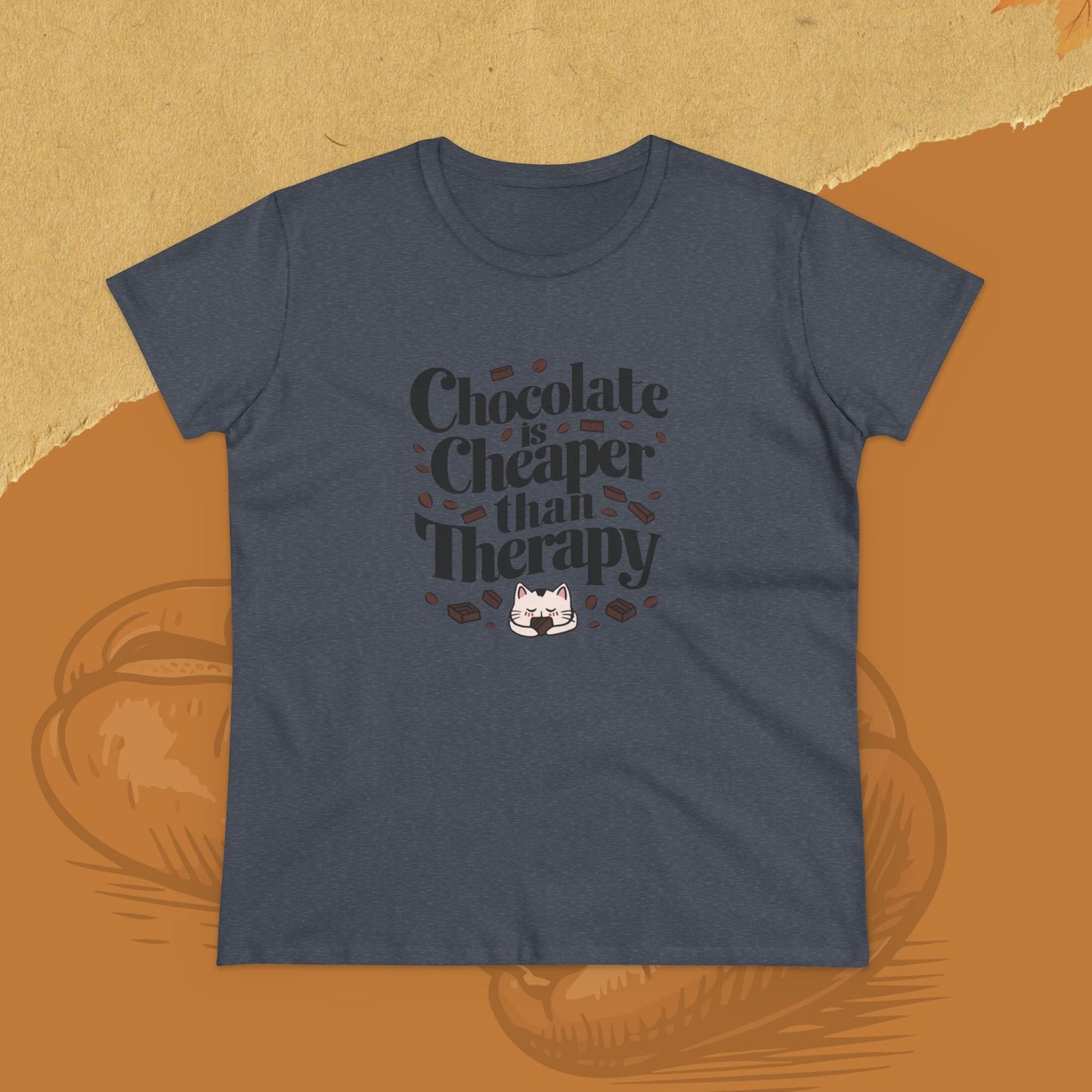Today Chocolate Is Cheaper Than Therapy Women Cotton Tshirt