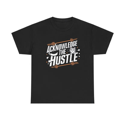 Acknowledge The Hustle T-Shirt