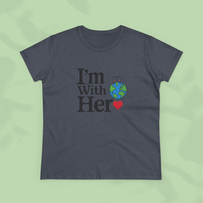 I am With Her Women Cotton Tees