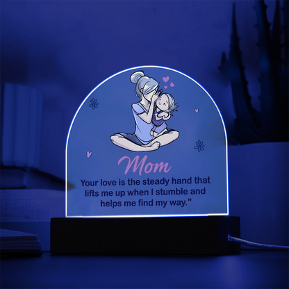Best Gift For Mom. Acrylic Dome Plaque With Led Light Base