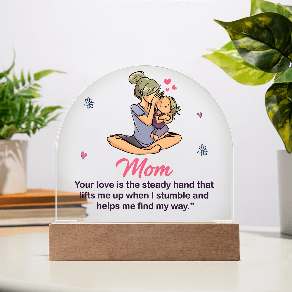Best Gift For Mom. Acrylic Dome Plaque With Led Light Base