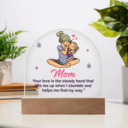 Best Gift For Mom. Acrylic Dome Plaque With Led Light Base